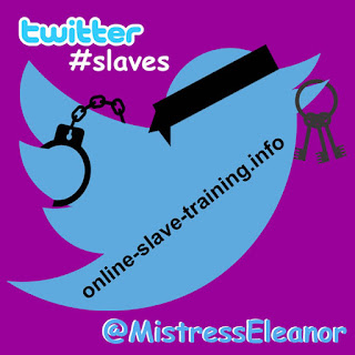  #twitterslaves @MistressEleanor