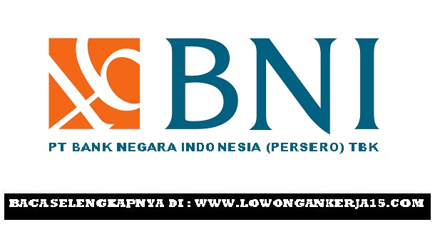 Lowongan Kerja Terbaru PT Bank BNI (Persero) Tbk (Persero 