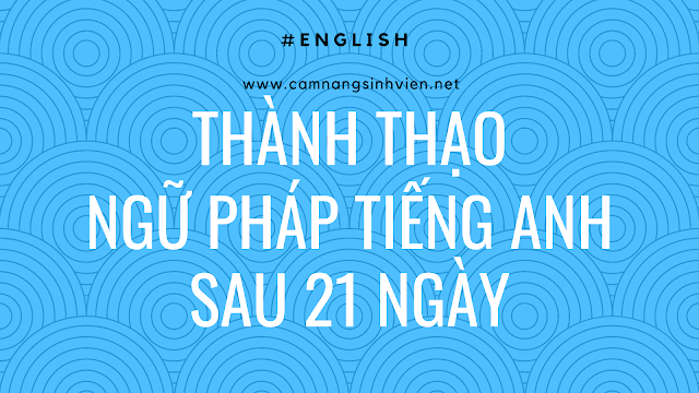 HƯỚNG DẪN HỌC NGỮ PHÁP TIẾNG ANH   ĐỂ THI TOEIC, IELTS TRONG 21 NGÀY