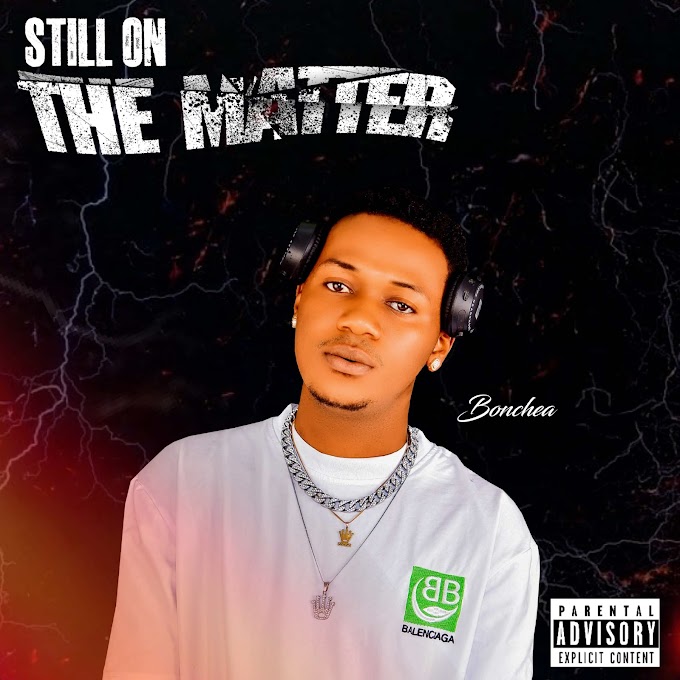 ALBUMS || BONCHEA - STILL ON THE MATTER