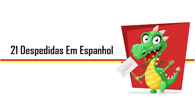 21 Despedidas em Espanhol