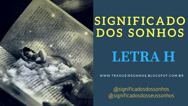 Significado dos sonhos – letra H