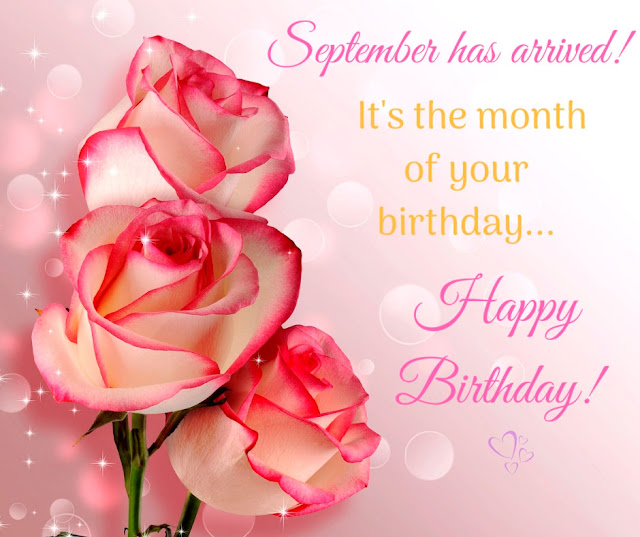 September has arrived! It's the month of your birthday. Happy Birthday Messages