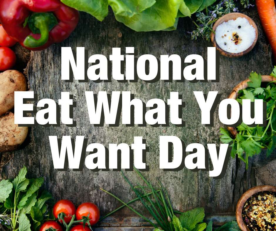 National Eat What You Want Day Wishes Images