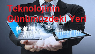 Teknolojinin Günümüzdeki Yeri