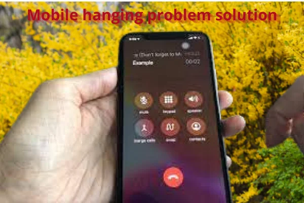 Mobile hanging problem solution