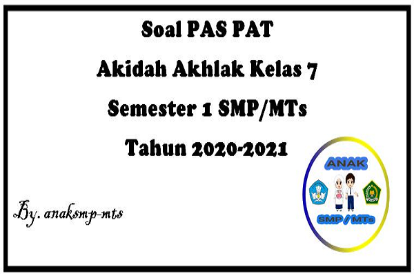 Soal PAS PAT Akidah Akhlak Kelas 7 Semester 1 SMP/MTs Tahun 2020-2021