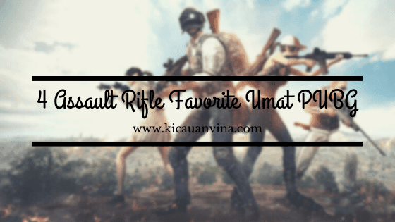 4 Assault Rifle Favorite Umat PUBG