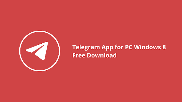 Telegram App for PC Windows 8 Free Download