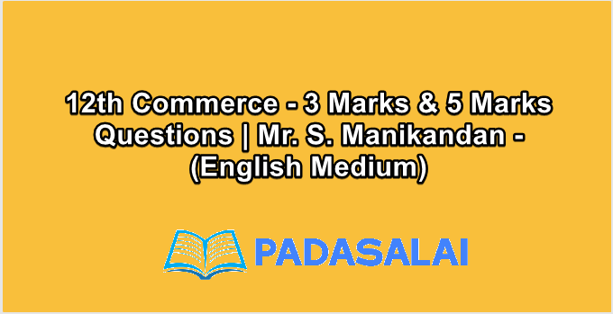 12th Commerce - 3 Marks & 5 Marks Questions | Mr. S. Manikandan - (English Medium)
