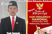 Tedi Setiadi Mengucapkan " Selamat Hari Pahlawan 10 November 2022,Pahlawan Ku Inspirasi ku" Ada amanat Khusu nya 