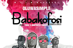 Music: Oluwasimple Ft. Toqx, Omotayo & Geecy – Baba Kofosi (Remake)