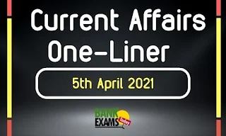 Current Affairs One-Liner: 5th April 2021