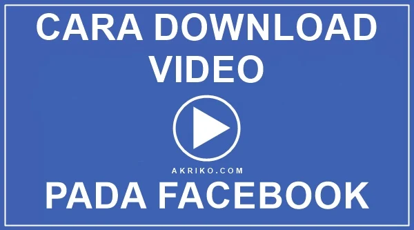 Cara Download Video pada Facebook Versi Web