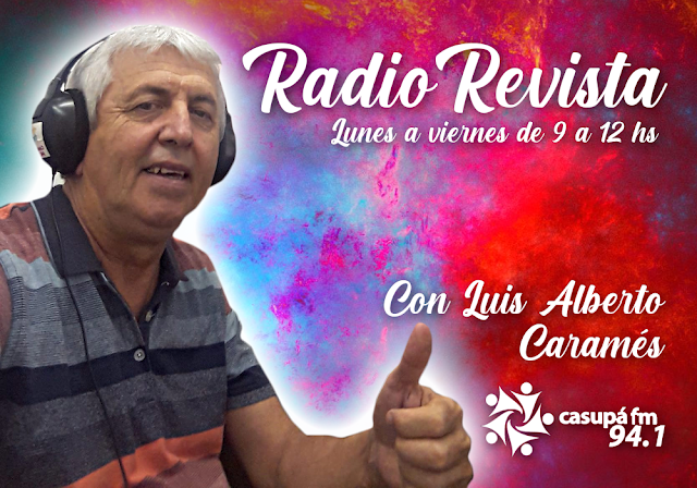 Radio Revista | Con Luis Alberto Caramés | 09.00 a 12.30 hs