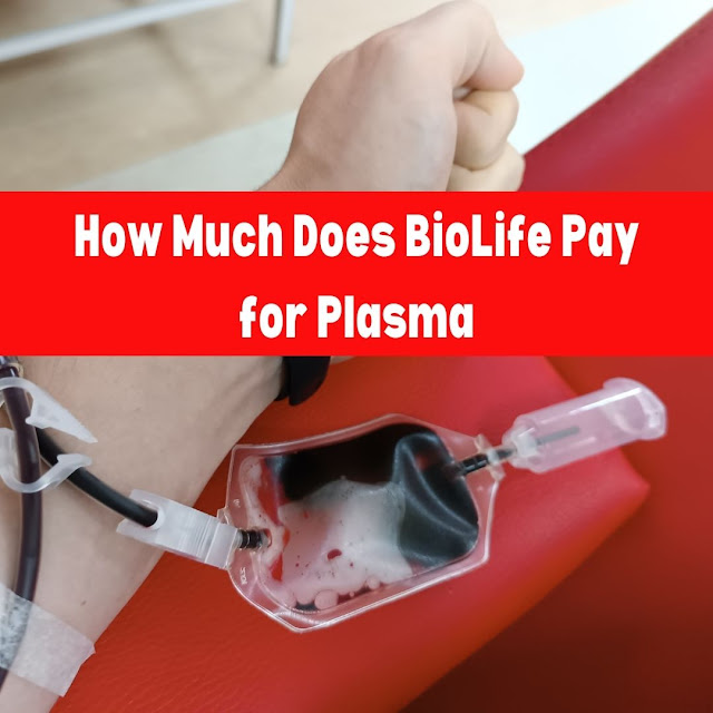 How Much Does BioLife Pay for Plasma