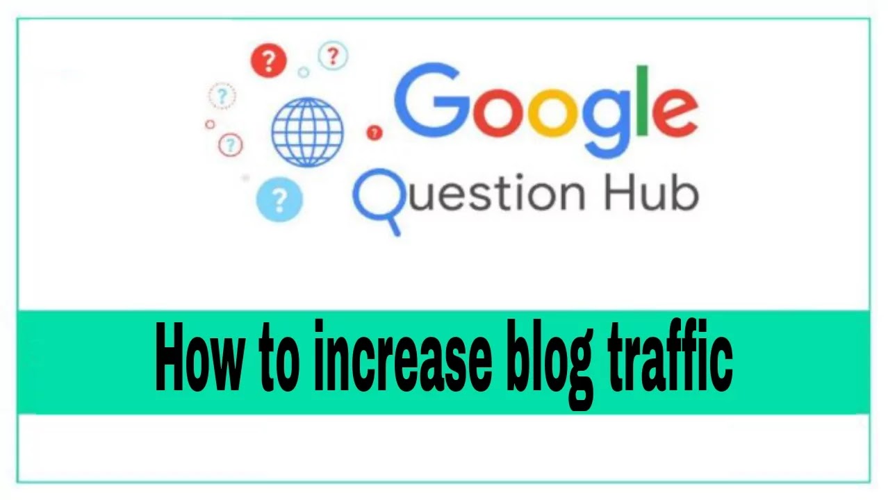 What is Google Question Hub and how to increase Organic Traffic from it?