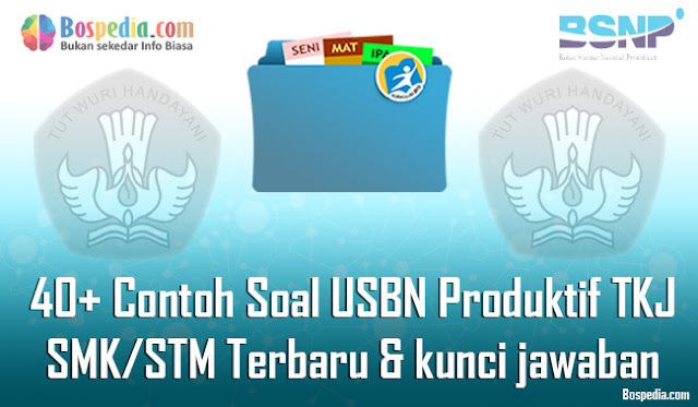 40+ Contoh Soal USBN Produktif TKJ Untuk SMK/STM Terbaru 2020 beserta kunci jawaban