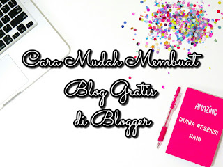 Cara Mudah Membuat Blog Gratis di Blogger