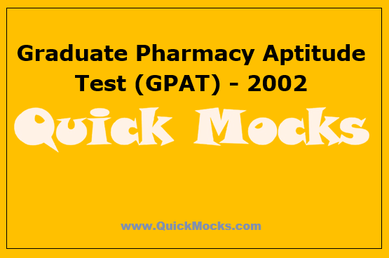 Graduate Pharmacy Aptitude Test (GPAT) - 2002 | Free Mock Test