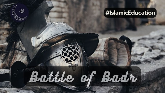 Some of the main events of the battle of Badar