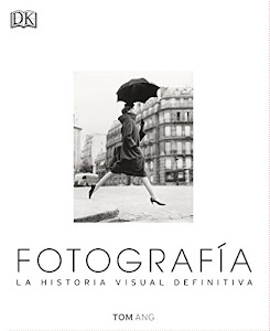 Fotografía. La Historia Visual Definitiva (GRAN FORMATO)