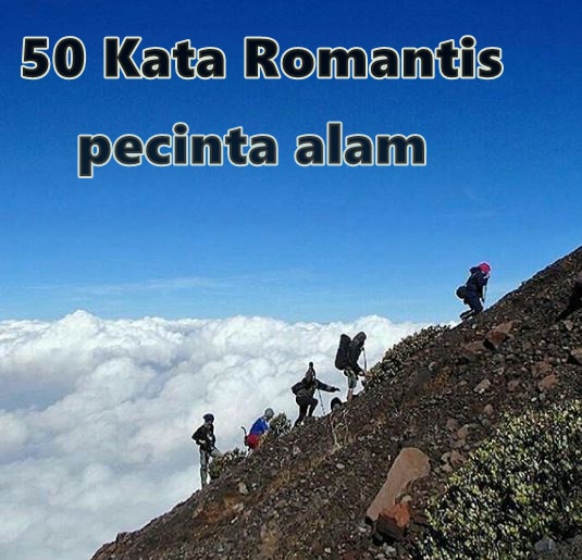 50 Kata  Romantis  Pecinta alam Indonesia ruang pendaki 