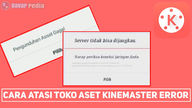 2 Cara Mengatasi Toko Aset Tidak Bisa Dibuka dan Pengunduhan Aset Gagal di Kinemaster