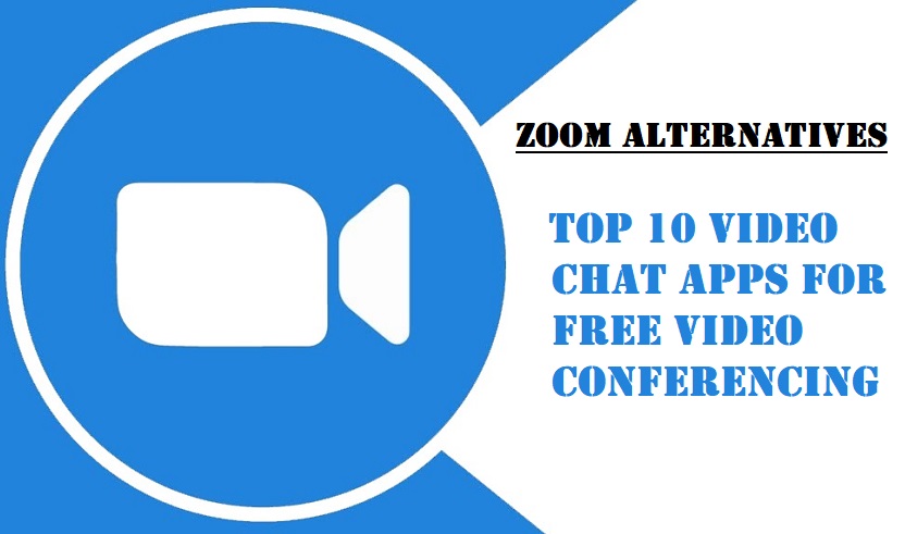 Zoom Alternatives - Free Video Chat Apps