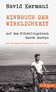 Einbruch der Wirklichkeit: Auf dem Flüchtlingstreck durch Europa