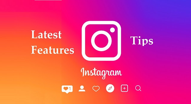  Latest Features and Tips of Instagram