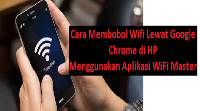 Cara Membobol Wifi Lewat Google Chrome di HP