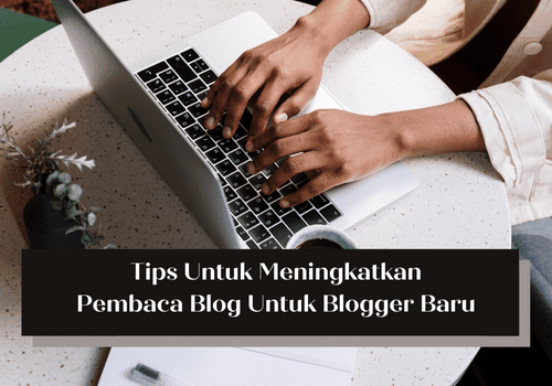 Tips Untuk Meningkatkan Pembaca Blog Untuk Blogger Baru