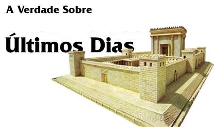 A verdade sobre ultimos dias
