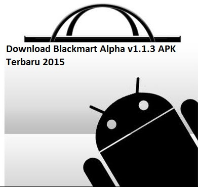 Download Blackmart Alpha v1.1.3 APK Terbaru 2015