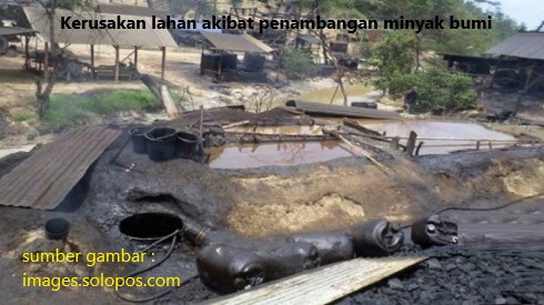 kerusakan lahan sebagai dampak penambangan minyak bumi