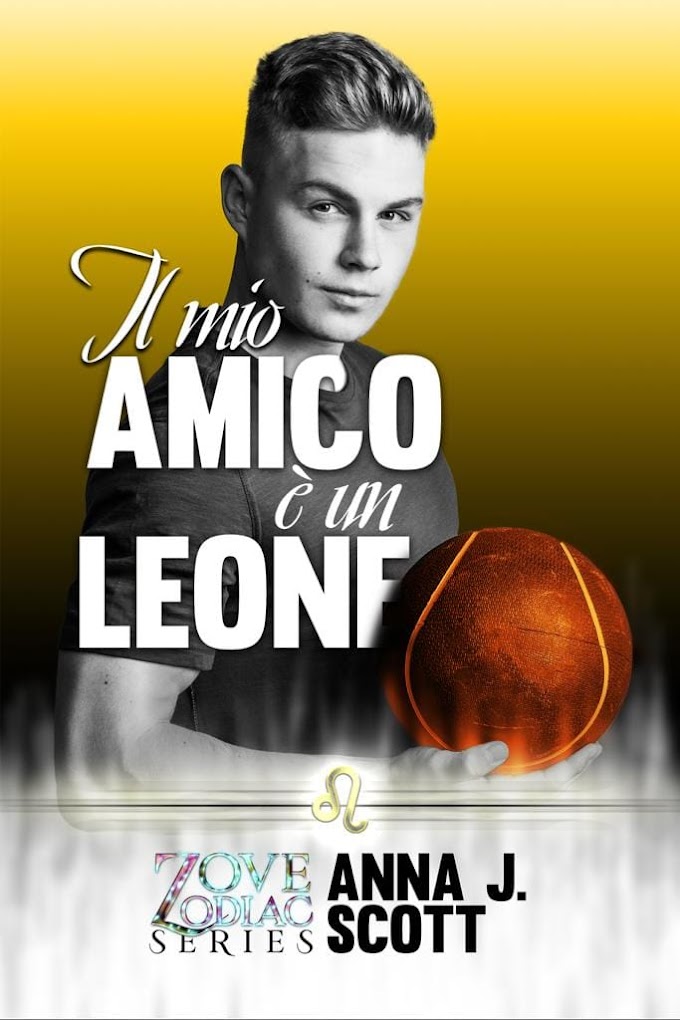 [SEGNALAZIONE]-IL MIO AMICO è UN LEONE Love Zodiac Series-  ANNA J. SCOTT