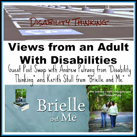 Disability Thinking / Brielle & Me -- Views form an Adult With Disabilities Guest Post with Andrew Pulrang from Disability Thinking and Kerith Stull from Brielle & Me