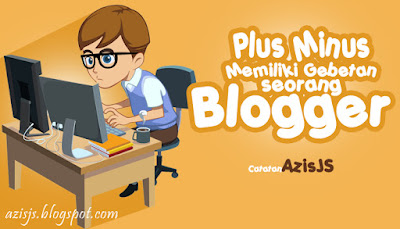 Catatan Azis JS - Nah Ini dia Plus Minus Memiliki Gebetan Seorang Blogger