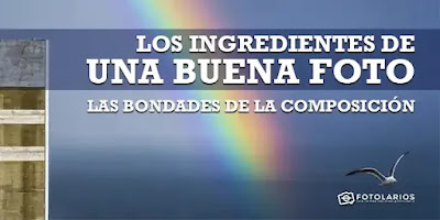 LOS INGREDIENTES DE UNA BUENA FOTO: LAS BONDADES DE LA COMPOSICIÓN