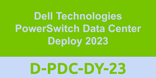 D-PDC-DY-23: Dell Technologies PowerSwitch Data Center Deploy 2023