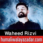 https://www.humaliwalayazadar.com/2017/01/waheed-rizvi-nohay-2016-to-2018.html