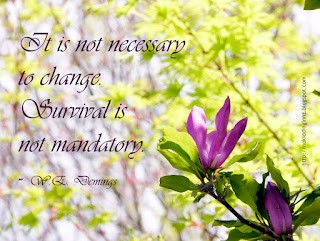 It is not necessary to change. Survival is not mandatory.