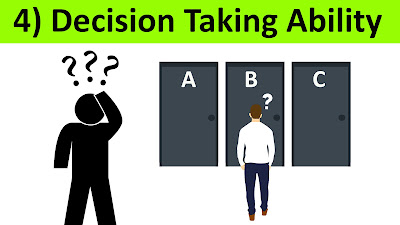 4) Decision Taking Ability : ನಿರ್ಧಾರ ತೆಗೆದುಕೊಳ್ಳುವ ಸಾಮರ್ಥ್ಯ