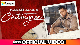 CHITHIYAAN LYRICS BY KARAN AUJLA -