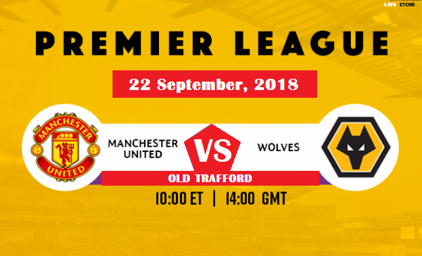 How to watch Live Manchester United vs Wolverhampton Wanderers Soccer Game online on Sept 22 - EPL 2018