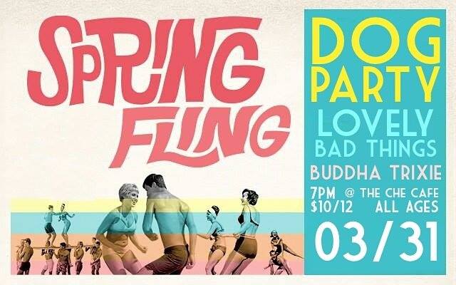 3/31 Dog Party w/ Preferly Evil Things, Buddha Trixie at Ché Café