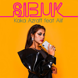 Kaka Azraff - Sibuk (feat. Alif)  MP3