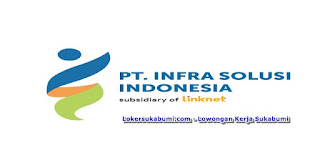 Lowongan Kerja PT Infra Solusi Indonesia (I-Solution) Sukabumi 2022