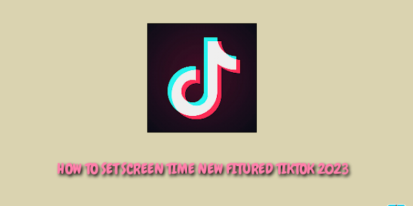 Begini Cara Setting Waktu Layar di Tiktok !